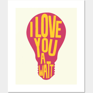 I Love you a watt Posters and Art